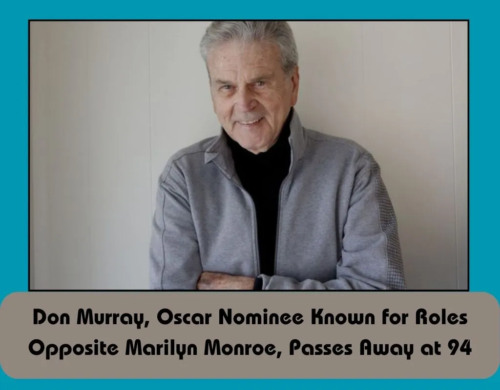 Don Murray, Oscar Nominee Known for Roles Opposite Marilyn Monroe, Passes Away at 94: Reports