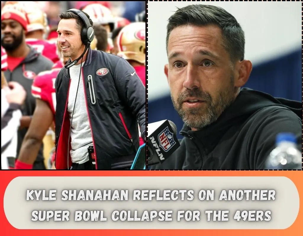 Kyle Shanahan Reflects on Another Super Bowl Collapse for the 49ers